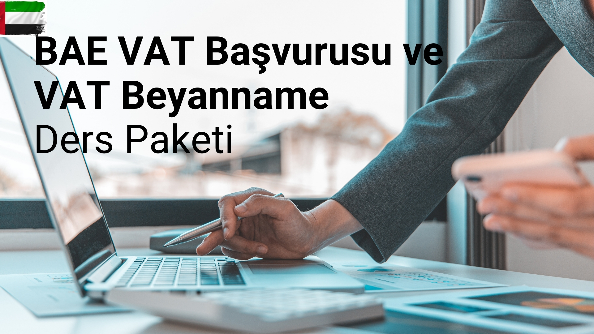 Birleşik Arap Emirlikleri Online VAT Başvurusu, Birleşik Arap Emirlikleri VAT Beyanname Dersi